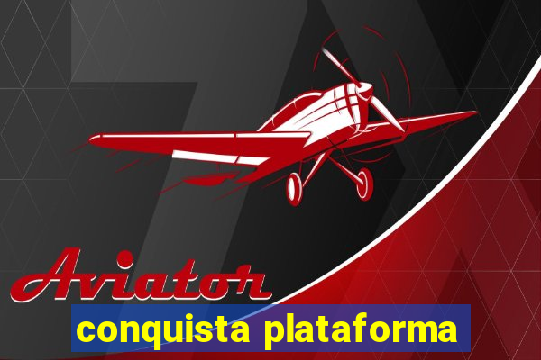 conquista plataforma